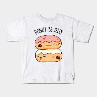 Don't Be Jelly Cute Donut Pun Kids T-Shirt